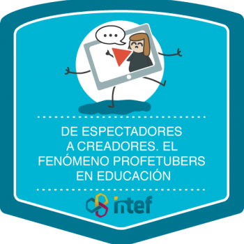 Imagen insignia Curso tutorizado De espectadores a creadores. El fenómeno profetubers en educación. Edición marzo 2019